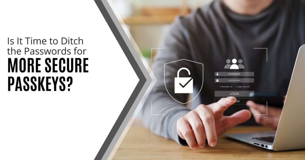 Grey text reads "Is it time to ditch the passwords for more secure passkeys?" next to a photo of the torso of a person working on a laptop with an overlay of a security lock