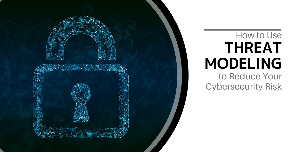 symbol of a blue lock on a black background with the text "How to Use Threat Modeling to Reduce Your Cybersecurity Risk