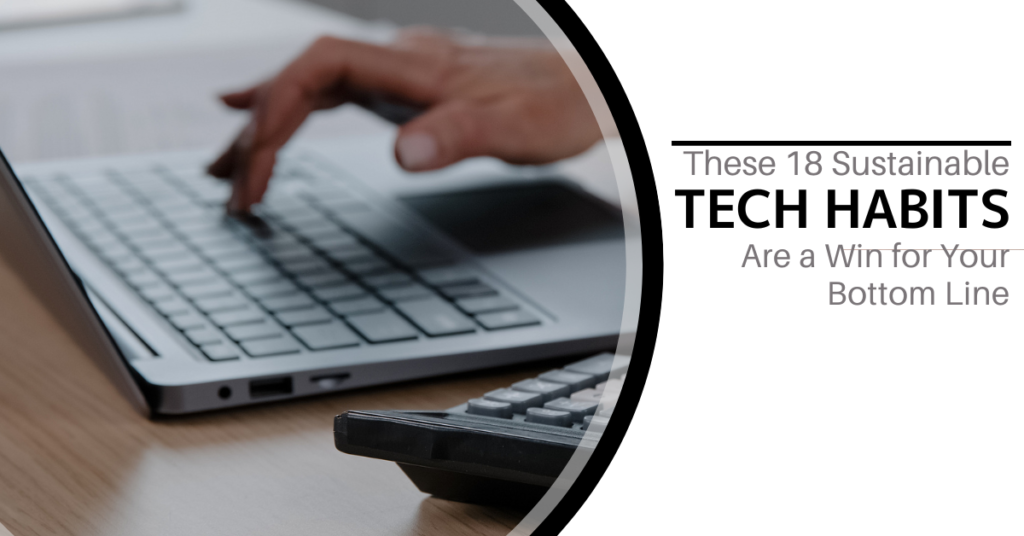 18 Tech Habits that are a win for your bottom line - photo along the side shows a hand on a laptop keyboard