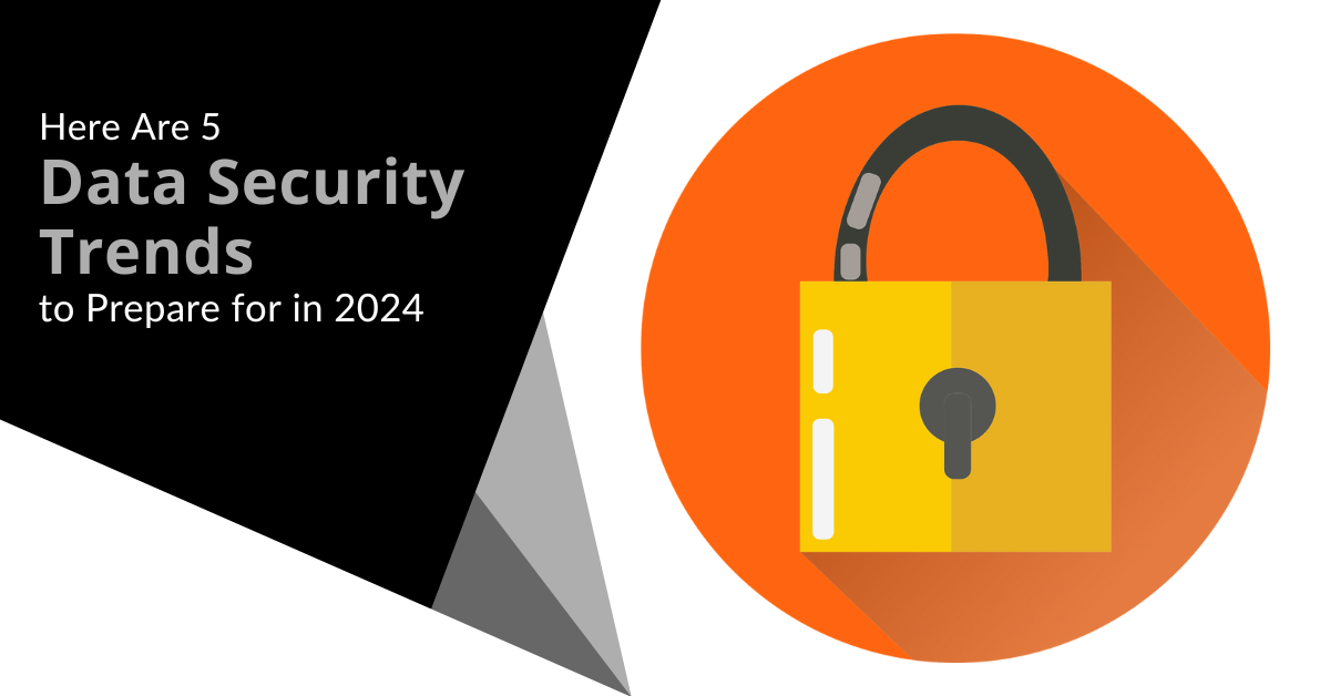 yellow lock on orange background with "Data Security Trends in 2024" in white font on a black and grey angled background